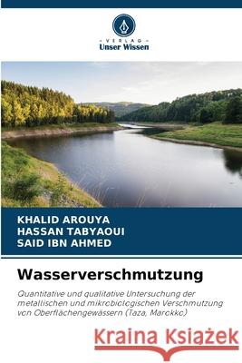 Wasserverschmutzung Arouya, Khalid, Tabyaoui, Hassan, IBN AHMED, SAID 9786208900601