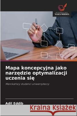 Mapa koncepcyjna jako narzedzie optymalizacji uczenia sie Eddib, Adil 9786208900700