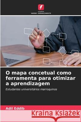O mapa concetual como ferramenta para otimizar a aprendizagem Eddib, Adil 9786208900717