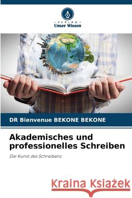 Akademisches und professionelles Schreiben BEKONE BEKONE, DR Bienvenue 9786208901448 Verlag Unser Wissen