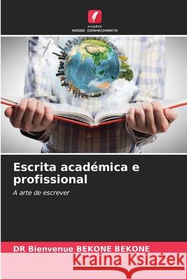 Escrita académica e profissional BEKONE BEKONE, DR Bienvenue 9786208901493 Edições Nosso Conhecimento