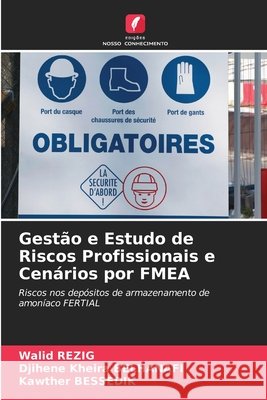 Gestão e Estudo de Riscos Profissionais e Cenários por FMEA Rezig, Walid, Belhanafi, Djihene Kheira, Bessedik, Kawther 9786208901738