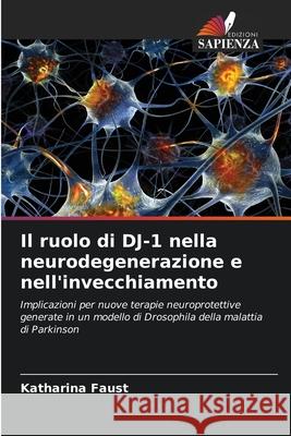 Il ruolo di DJ-1 nella neurodegenerazione e nell'invecchiamento Faust, Katharina 9786208902025