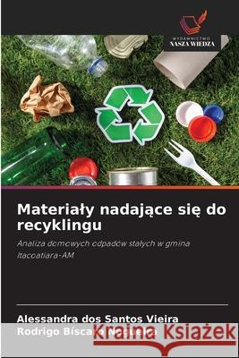 Materialy nadajace sie do recyklingu Vieira, Alessandra dos Santos, Nogueira, Rodrigo Bíscaro 9786208902209