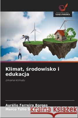 Klimat, srodowisko i edukacja Ferreira Borges, Aurélio, Silva Borges, Marco Túlio 9786208902483