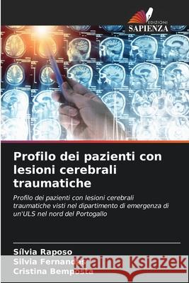 Profilo dei pazienti con lesioni cerebrali traumatiche Raposo, Sílvia, Fernandes, Silvia, Bemposta, Cristina 9786208902759