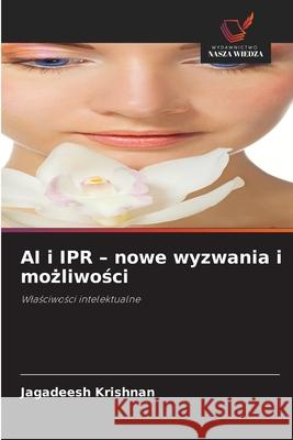 AI i IPR - nowe wyzwania i mozliwosci Krishnan, Jagadeesh 9786208903350