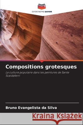 Compositions grotesques Evangelista da Silva, Bruno 9786208904593