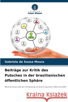 Beiträge zur Kritik des Putsches in der brasilianischen öffentlichen Sphäre de Sousa Moura, Gabriela 9786208904630