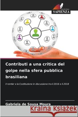 Contributi a una critica del golpe nella sfera pubblica brasiliana de Sousa Moura, Gabriela 9786208904661