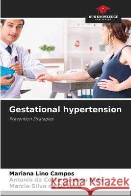 Gestational hypertension Lino Campos, Mariana, da Costa Cardoso Neto, Antonio, Silva de Oliveira, Marcia 9786208904753