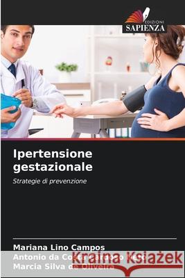 Ipertensione gestazionale Lino Campos, Mariana, da Costa Cardoso Neto, Antonio, Silva de Oliveira, Marcia 9786208904784
