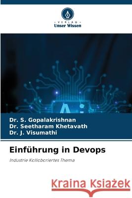 Einführung in Devops GOPALAKRISHNAN, Dr. S., Khetavath, Dr. Seetharam, Visumathi, Dr. J. 9786208905408