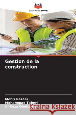 Gestion de la construction Rezaei, Mehri, Taheri, Mohammad, Gholizadeh, AliReza 9786208905835 Editions Notre Savoir