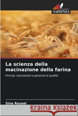 La scienza della macinazione della farina Rezaei, Sina 9786208906023
