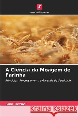 A Ciência da Moagem de Farinha Rezaei, Sina 9786208906047