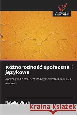 Róznorodnosc spoleczna i jezykowa Ulrich, Natalja 9786208906450 Wydawnictwo Nasza Wiedza