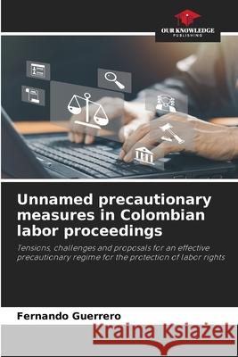 Unnamed precautionary measures in Colombian labor proceedings Guerrero, Fernando 9786208906887