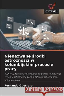 Nienazwane srodki ostroznosci w kolumbijskim procesie pracy Guerrero, Fernando 9786208906917