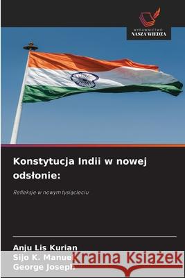 Konstytucja Indii w nowej odslonie: Kurian, Anju Lis, Manuel, Sijo K., Joseph, George 9786208907679