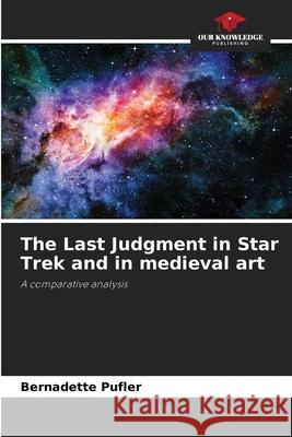 The Last Judgment in Star Trek and in medieval art Pufler, Bernadette 9786208907686