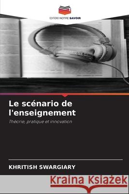 Le scénario de l'enseignement Swargiary, Khritish 9786208907822 Editions Notre Savoir