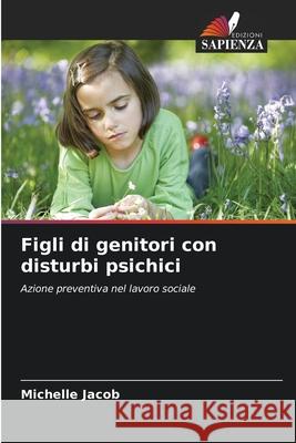 Figli di genitori con disturbi psichici Jacob, Michelle 9786208907860