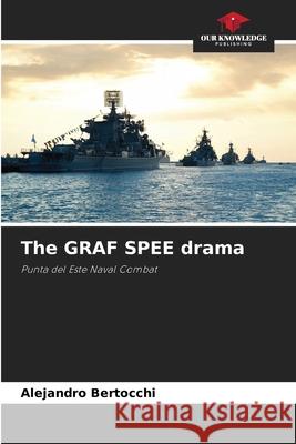 The GRAF SPEE drama Bertocchi, Alejandro 9786208908065 Our Knowledge Publishing