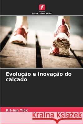 Evolução e inovação do calçado Yick, Kit-lun 9786208908522 Edições Nosso Conhecimento