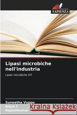 Lipasi microbiche nell'industria Vuppu, Suneetha, C, Arjun, S, Rajeshkumar 9786208909482