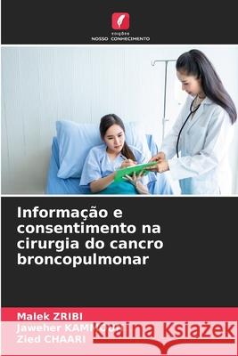 Informação e consentimento na cirurgia do cancro broncopulmonar Zribi, Malek, Kammoun, Jaweher, Chaari, Zied 9786208909505