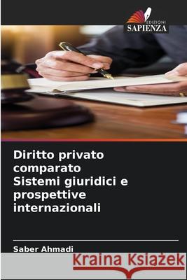 Diritto privato comparato Sistemi giuridici e prospettive internazionali Ahmadi, Saber 9786208909796