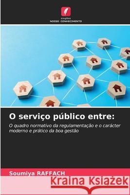 O serviço público entre: RAFFACH, Soumiya 9786208909956 Edições Nosso Conhecimento