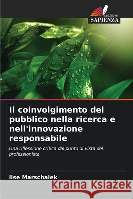 Il coinvolgimento del pubblico nella ricerca e nell'innovazione responsabile Marschalek, ilse 9786208910129