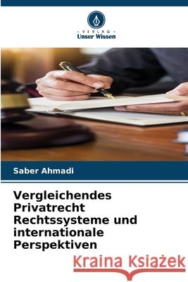 Vergleichendes Privatrecht Rechtssysteme und internationale Perspektiven Ahmadi, Saber 9786208910174
