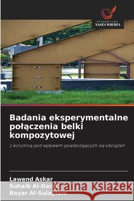 Badania eksperymentalne polaczenia belki kompozytowej Askar, Lawend, Al-Darzi, Suhaib, Al-Sulayfani, Bayar 9786208911058