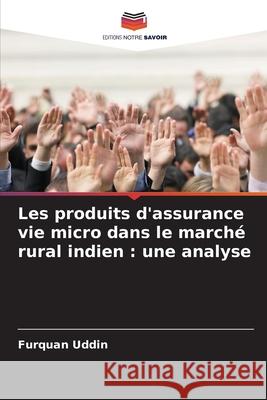 Les produits d'assurance vie micro dans le marché rural indien : une analyse Uddin, Furquan 9786208911225