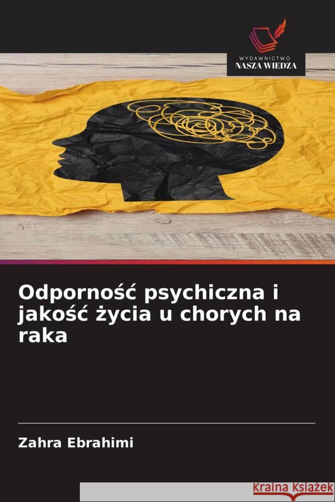Odpornosc psychiczna i jakosc zycia u chorych na raka Ebrahimi, Zahra 9786208911577