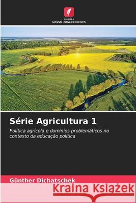 Série Agricultura 1 Dichatschek, Günther 9786208912918 Edições Nosso Conhecimento