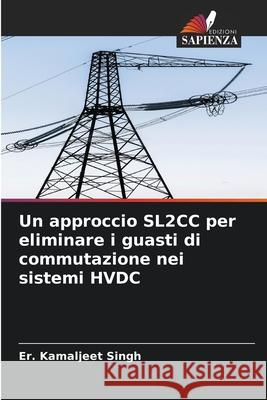 Un approccio SL2CC per eliminare i guasti di commutazione nei sistemi HVDC Singh, Er. Kamaljeet 9786208913007