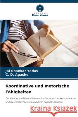 Koordinative und motorische Fähigkeiten Yadav, Jai Shankar, Agashe, C. D. 9786208914837