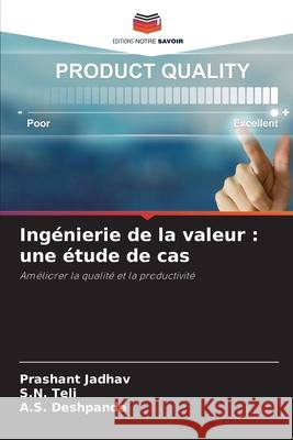 Ing?nierie de la valeur: une ?tude de cas Prashant Jadhav S. N. Teli A. S. Deshpande 9786208915438 Editions Notre Savoir