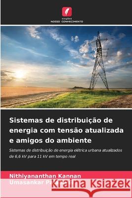 Sistemas de distribuição de energia com tensão atualizada e amigos do ambiente Kannan, Nithiyananthan, Palanivel, Umasankar 9786208915971