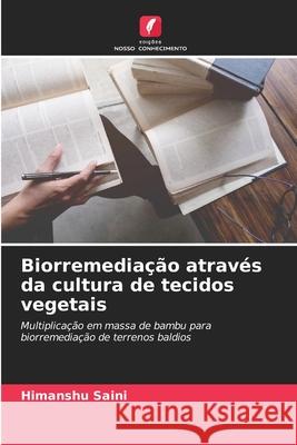 Biorremediação através da cultura de tecidos vegetais Saini, Himanshu 9786208915988