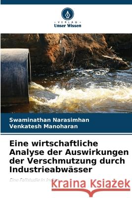 Eine wirtschaftliche Analyse der Auswirkungen der Verschmutzung durch Industrieabwässer Narasimhan, Swaminathan, Manoharan, Venkatesh 9786208916442