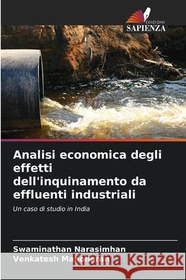 Analisi economica degli effetti dell'inquinamento da effluenti industriali Narasimhan, Swaminathan, Manoharan, Venkatesh 9786208916510