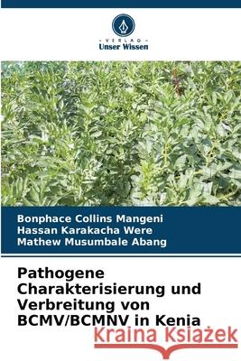 Pathogene Charakterisierung und Verbreitung von BCMV/BCMNV in Kenia Mangeni, Bonphace Collins, Were, Hassan Karakacha, Abang, Mathew Musumbale 9786208916701 Verlag Unser Wissen