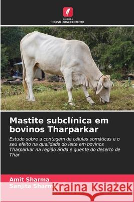 Mastite subclínica em bovinos Tharparkar Sharma, Amit, Sharma, Sanjita 9786208917456 Edições Nosso Conhecimento