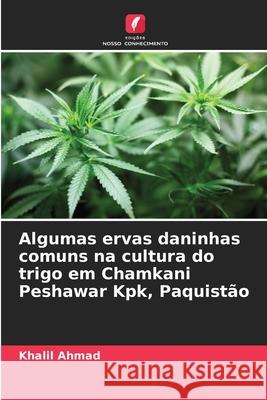 Algumas ervas daninhas comuns na cultura do trigo em Chamkani Peshawar Kpk, Paquistão Ahmad, Khalil 9786208917685