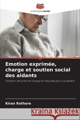 Emotion exprimée, charge et soutien social des aidants Rathore, Kiran 9786208917739